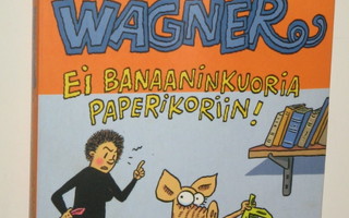 Juba : VIIVI ja WAGNER  Ei banaaninkuoria paperikoriin!