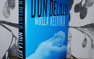 Don DeLillo - Nolla kelviniä - 1.p.Uusi