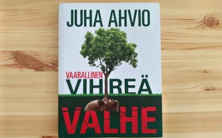 Juha Ahvio: Vaarallinen vihreä valhe