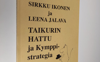 Sirkku Ikonen ym. : Taikurin hattu ja Kymppi-strategia