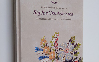 Kirsi Vainio-Korhonen : Sophie Creutzin aika : aateliselä...