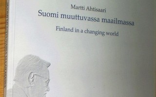 Martti Ahtisaari: SUOMI MUUTTUVASSA MAAILMASSA – FINLAND IN