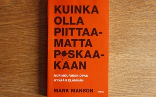 Mark Manson - Kuinka olla piittaamatta p*skaakaan
