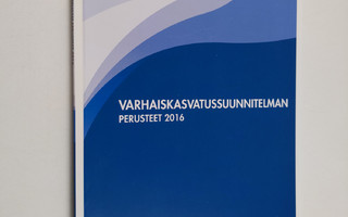 Varhaiskasvatussuunnitelman perusteet 2016 : määräys 39/0...
