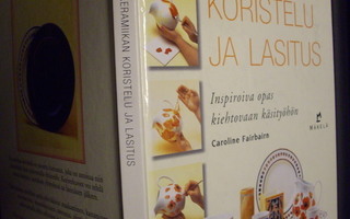 Fairbairn : Keramiikan koristelu ja lasitus  ( 2001 ) EIPK!