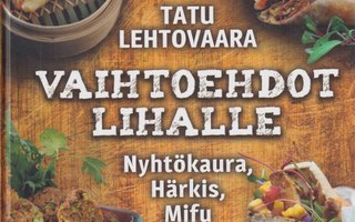 Tatu Lehtovaara: Vaihtoehdot lihalle