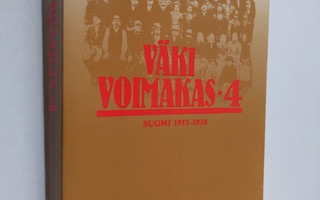 Väki voimakas 4 : Suomi 1917-1918