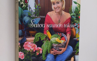 Sonja Lumme : Satoa saunan takaa : kasvata itse parhaat y...