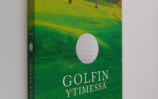 Janne Tarmio : Golfin ytimessä