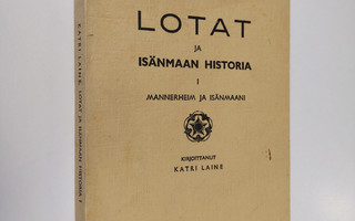 Katri Laine : Lotat ja isänmaan historia 1 : Mannerheim j...