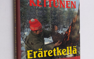 Matti Kettunen : Eräretkellä Jonkerissa ja muita metsästy...
