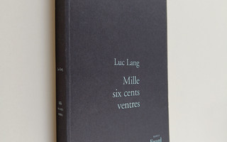 Luc Lang : Mille six cents ventres