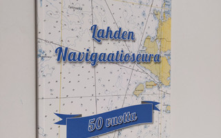 Lahden navigaatioseuran 50-vuotishistoriikki 1962-2012 - ...