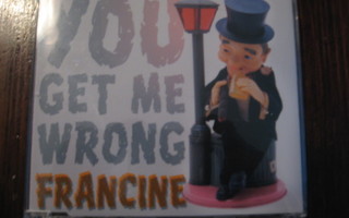 Francine: You Get Me Wrong cds