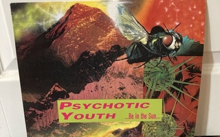 Psychotic Youth – ...Be In The Sun... LP