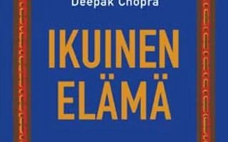 Deepak Chopra: Ikuinen elämä
