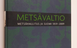Antti Parpola : Metsävaltio : Metsähallitus ja Suomi 1859...