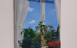 Maja-Lisa Furusjö : Kodin kukat : Sipulit ja siemenet