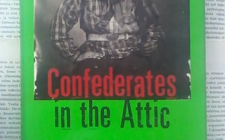 Confederates in the Attic: Dispatches from the Unfinished...