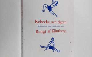 Bengt af Klintberg : Rebecka och tigern : berättelser frå...