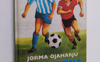 Jorma Ojaharju : Maradona ja Rambo : jalkapallo-ottelun k...