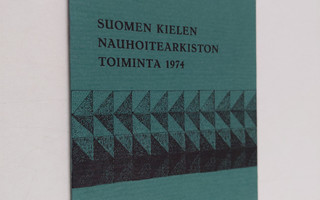 Suomen kielen nauhoitearkiston toiminta 1974