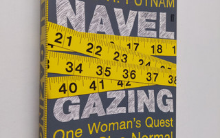 Anne H. Putnam : Navel Gazing - One Woman's Quest for a S...