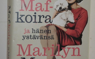 Andrew O'Hagan : Maf-koira ja hänen ystävänsä Marilyn Monroe
