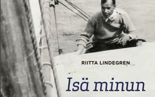 Riitta Lindegren: Isä minun - mies jota en muista