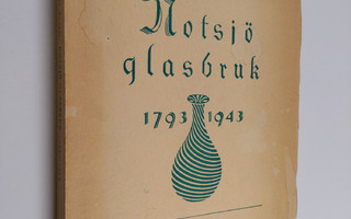 Vilho Annala : Notsjö glasbruk 1793-1943