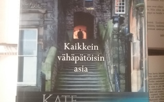 Kate Atkinson - Kaikkein vähäpätöisin asia (sid.)