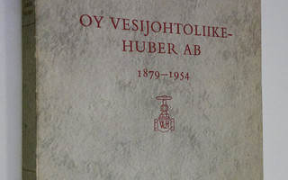 Gunnar Waselius : Oy Vesijohtoliike-Huber ab 1879-1954