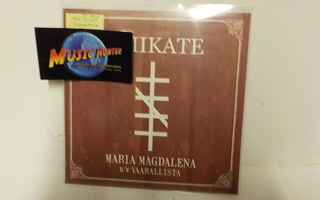 VIIKATE - MARIA MAGDALENA/VAARALLISTA UUSI FIN 2005 7"