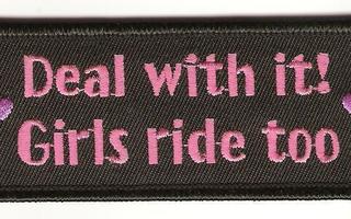 Deal With It! Girls Ride Too - Uusi kangasmerkki