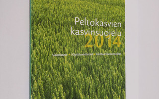 Peltokasvien kasvinsuojelu 2014 : valmisteet, käyttösuosi...
