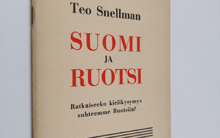 Teo Snellman : Suomi ja Ruotsi : ratkaiseeko kielikysymys...
