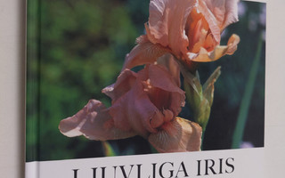 Birgitta Geite : Ljuvliga iris : regnbågens blomma : [i v...
