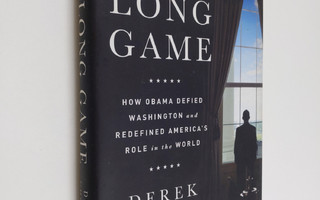 Derek H. Chollet : The long game : how Obama defied Washi...