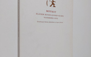 Motmot : elävien runoilijoiden klubin vuosikirja 2002