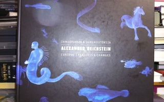 ALEXANDER REICHSTEIN :  Ihmeotuksia & ihmemuutoksia