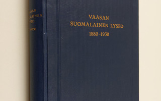 Artturi Järviluoma : Vaasan suomalainen lyseo 1880-1930