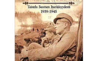 Suomen Puolesta - Taistelu Suomen Itsenäisyydestä 1939-1945
