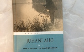 Juhani Aho: Lohilastuja ja kalakaskuja 2.p 2009