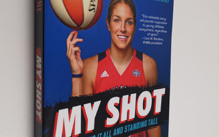 Elena Delle Donne : My shot : balancing it all and standi...