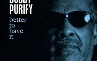 Bobby Purify: Better To Have It (Proper 2005) CD Soul, Blues