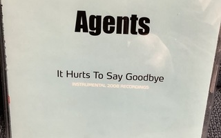 AGENTS:IT HURTS TO SAY GOODBYE