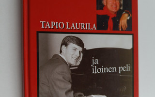 Juha Kaarsalo : Tapio Laurila ja iloinen peli : musiikkim...