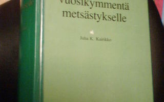 Kairikko SEITSEMÄN VUOSIKYMMENTÄ METSÄSTYKSELLE (Sis.pk)