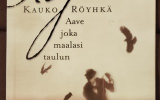 Kauko Röyhkä: Aave joka maalasi taulun