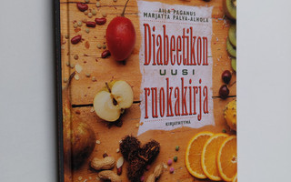 Aila Paganus : Diabeetikon uusi ruokakirja